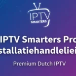 iptv smarters pro Installatiehandleidingen met iptv abonnement