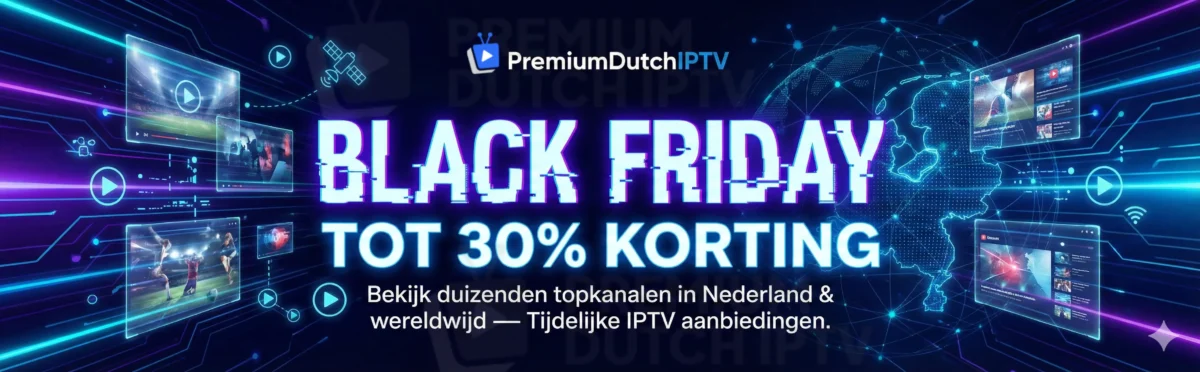 Black Friday IPTV Kopen van Premium Dutch IPTV Deals in 2025
